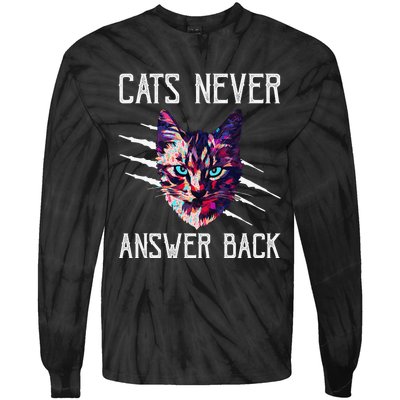 Cats Never Answer Back Cat Lover Joke Kitten Pun Cat Mom Tie-Dye Long Sleeve Shirt