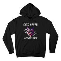 Cats Never Answer Back Cat Lover Joke Kitten Pun Cat Mom Tall Hoodie