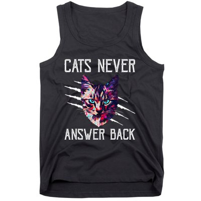 Cats Never Answer Back Cat Lover Joke Kitten Pun Cat Mom Tank Top