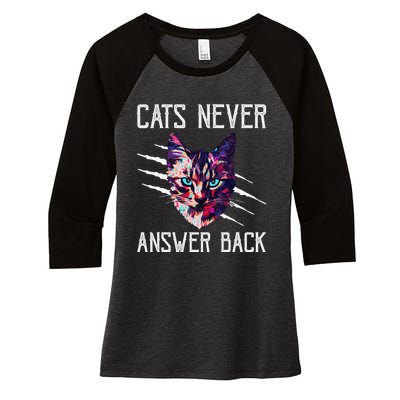 Cats Never Answer Back Cat Lover Joke Kitten Pun Cat Mom Women's Tri-Blend 3/4-Sleeve Raglan Shirt