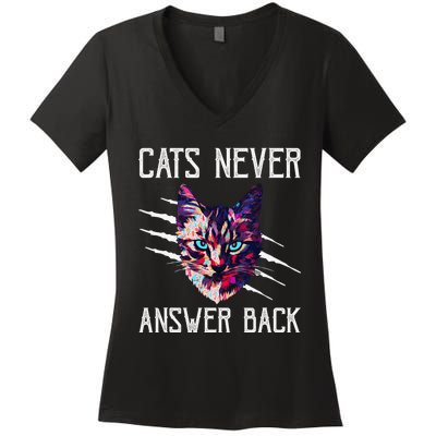 Cats Never Answer Back Cat Lover Joke Kitten Pun Cat Mom Women's V-Neck T-Shirt