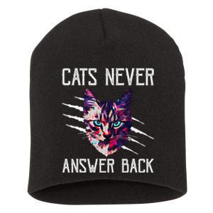 Cats Never Answer Back Cat Lover Joke Kitten Pun Cat Mom Short Acrylic Beanie