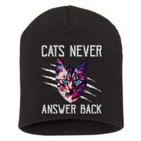 Cats Never Answer Back Cat Lover Joke Kitten Pun Cat Mom Short Acrylic Beanie