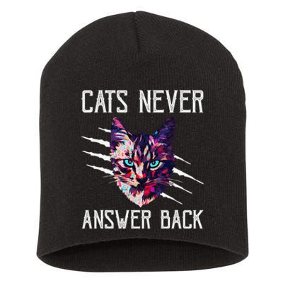 Cats Never Answer Back Cat Lover Joke Kitten Pun Cat Mom Short Acrylic Beanie