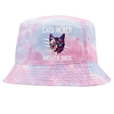 Cats Never Answer Back Cat Lover Joke Kitten Pun Cat Mom Tie-Dyed Bucket Hat