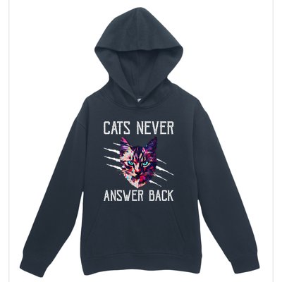 Cats Never Answer Back Cat Lover Joke Kitten Pun Cat Mom Urban Pullover Hoodie