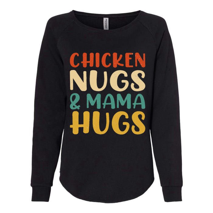 Chicken Nugs And Mama Hugs Nuggets Foodies Lovers Womens California Wash Sweatshirt