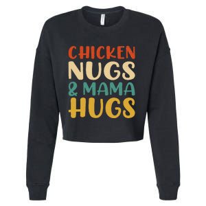 Chicken Nugs And Mama Hugs Nuggets Foodies Lovers Cropped Pullover Crew