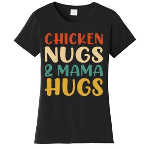 Chicken Nugs And Mama Hugs Nuggets Foodies Lovers Women's T-Shirt