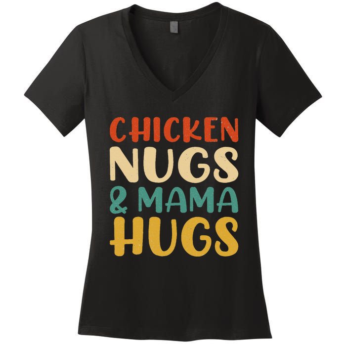 Chicken Nugs And Mama Hugs Nuggets Foodies Lovers Women's V-Neck T-Shirt