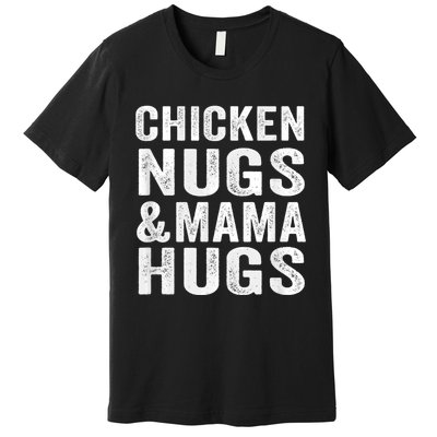 Chicken Nugs and Mama Hugs Toddler for Chicken Nugget Lover Premium T-Shirt