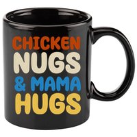Chicken Nugs And Mama Hugs 11oz C Handle Ceramic Mug