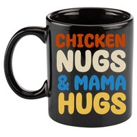 Chicken Nugs And Mama Hugs 11oz C Handle Ceramic Mug