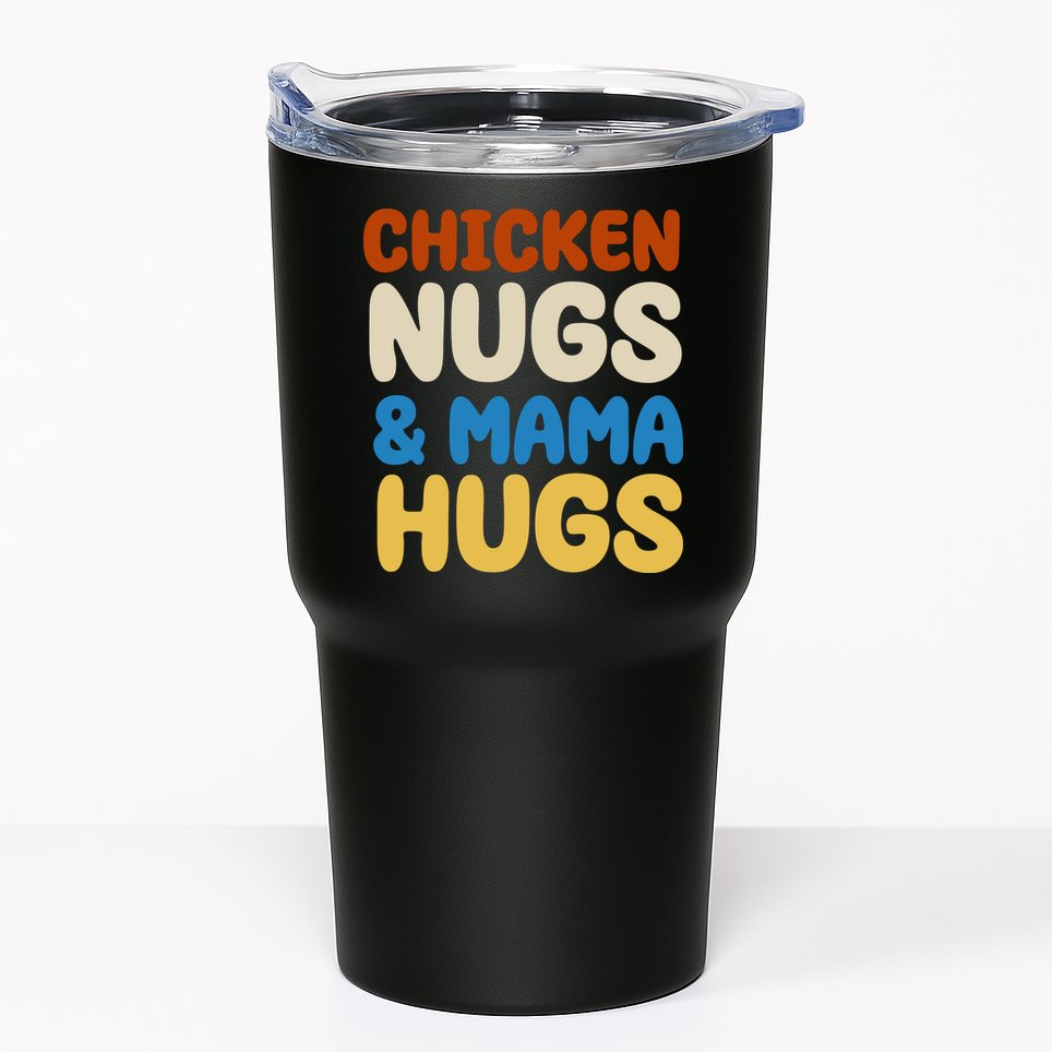 Chicken Nugs And Mama Hugs Tumbler