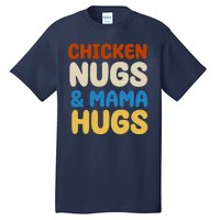 Chicken Nugs And Mama Hugs Tall T-Shirt