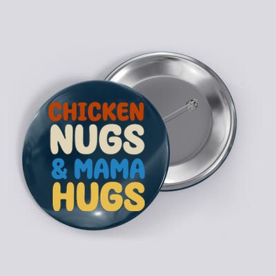 Chicken Nugs And Mama Hugs Button