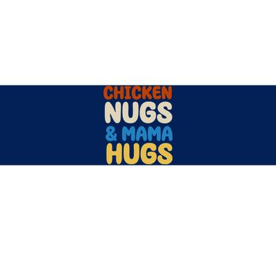 Chicken Nugs And Mama Hugs Bumper Sticker