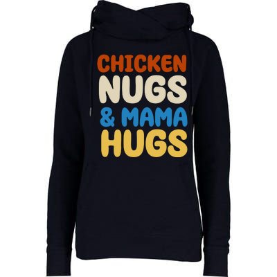 Chicken Nugs And Mama Hugs Womens Funnel Neck Pullover Hood