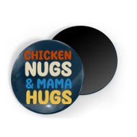 Chicken Nugs And Mama Hugs Magnet