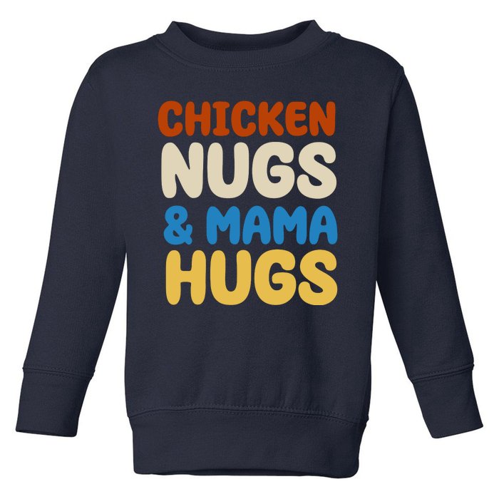 Chicken Nugs And Mama Hugs Toddler Sweatshirt