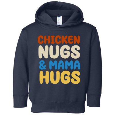 Chicken Nugs And Mama Hugs Toddler Hoodie