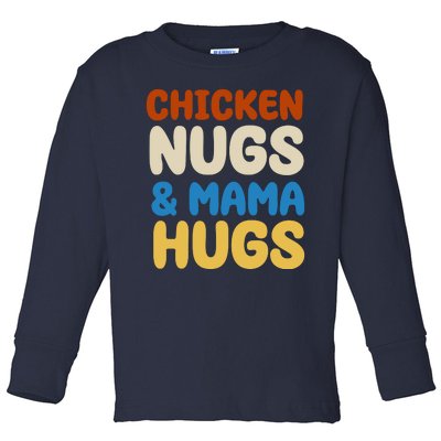 Chicken Nugs And Mama Hugs Toddler Long Sleeve Shirt