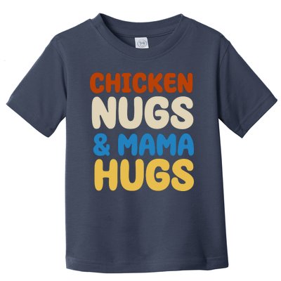 Chicken Nugs And Mama Hugs Toddler T-Shirt