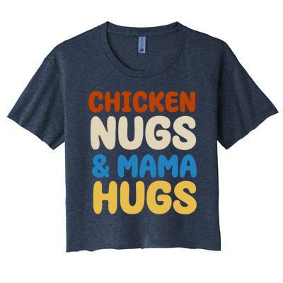 Chicken Nugs And Mama Hugs Women's Crop Top Tee