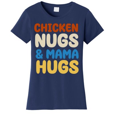 Chicken Nugs And Mama Hugs Women's T-Shirt