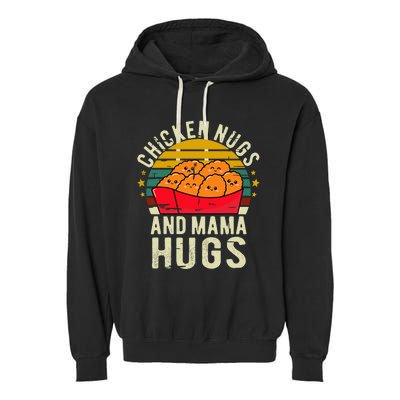 Chicken Nugs And Mama Hugs For Chicken Nugget Lover Garment-Dyed Fleece Hoodie