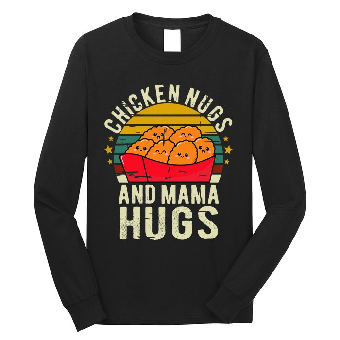 Chicken Nugs And Mama Hugs For Chicken Nugget Lover Long Sleeve Shirt