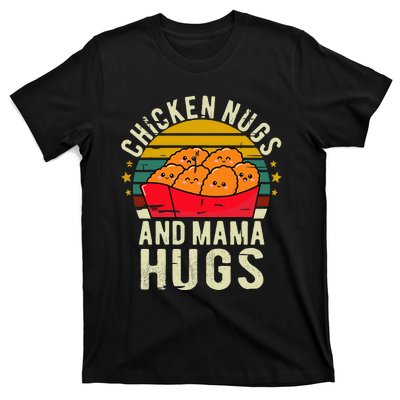 Chicken Nugs And Mama Hugs For Chicken Nugget Lover T-Shirt