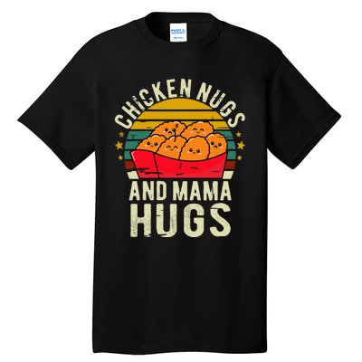 Chicken Nugs And Mama Hugs For Chicken Nugget Lover Tall T-Shirt