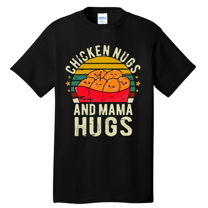 Chicken Nugs And Mama Hugs For Chicken Nugget Lover Tall T-Shirt