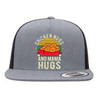 Chicken Nugs And Mama Hugs For Chicken Nugget Lover Flat Bill Trucker Hat