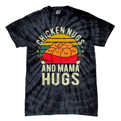 Chicken Nugs And Mama Hugs For Chicken Nugget Lover Tie-Dye T-Shirt