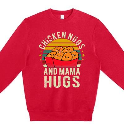 Chicken Nugs And Mama Hugs For Chicken Nugget Lover Premium Crewneck Sweatshirt