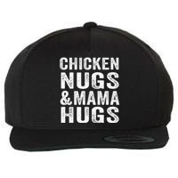 Chicken Nugs And Mama Hugs For Chicken Nugget Lover Wool Snapback Cap