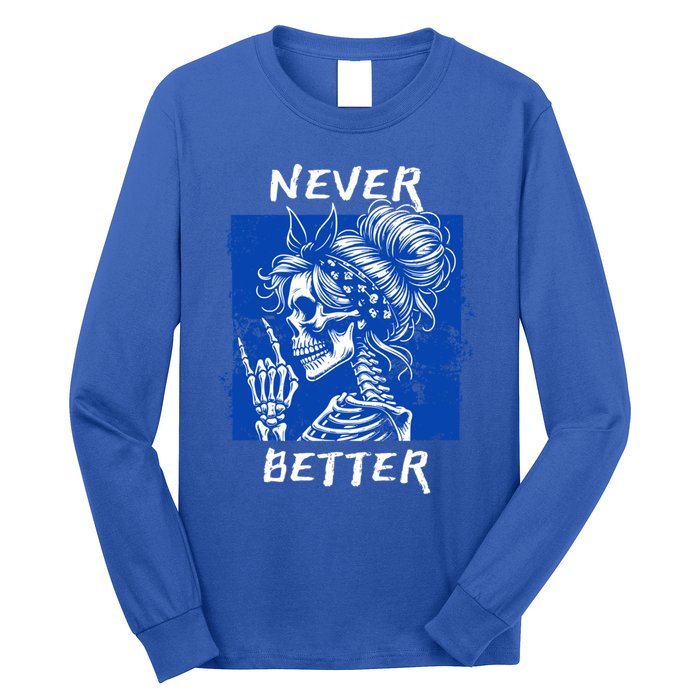 Cool Never Better Funny Skeleton Halloween Gift Long Sleeve Shirt