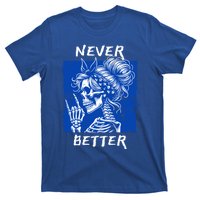 Cool Never Better Funny Skeleton Halloween Gift T-Shirt