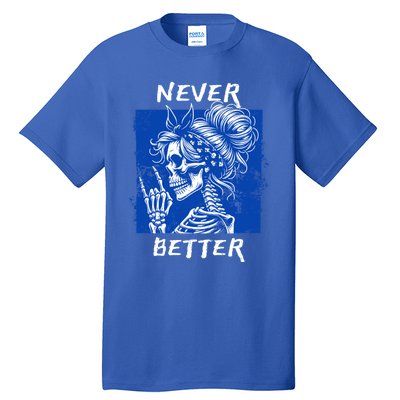 Cool Never Better Funny Skeleton Halloween Gift Tall T-Shirt