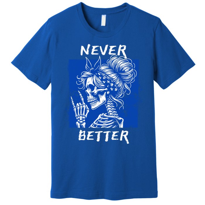 Cool Never Better Funny Skeleton Halloween Gift Premium T-Shirt