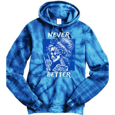 Cool Never Better Funny Skeleton Halloween Gift Tie Dye Hoodie