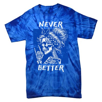 Cool Never Better Funny Skeleton Halloween Gift Tie-Dye T-Shirt