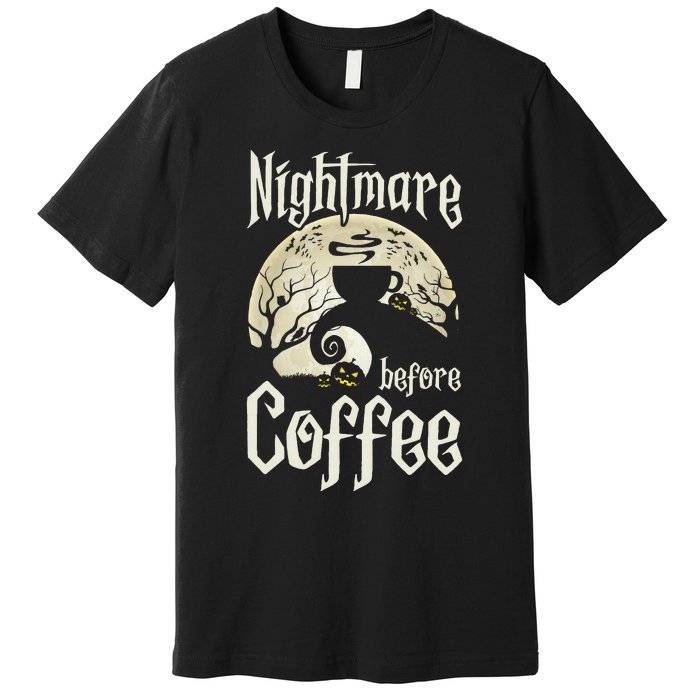 Cute Nightmare Before Coffee Halloween Funny Mug Gift Premium T-Shirt