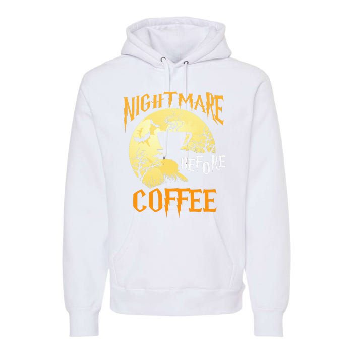 Cute Nightmare Before Coffee Halloween Funny Mug Gift  Premium Hoodie