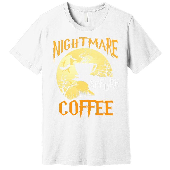 Cute Nightmare Before Coffee Halloween Funny Mug Gift  Premium T-Shirt