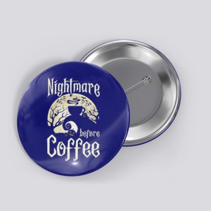 Cute Nightmare Before Coffee Halloween Funny Mug Gift Button