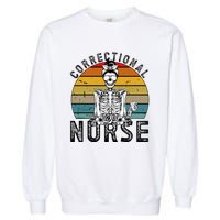 Correctional Nurse Corrections Nurse Correctional Nursing Garment-Dyed Sweatshirt