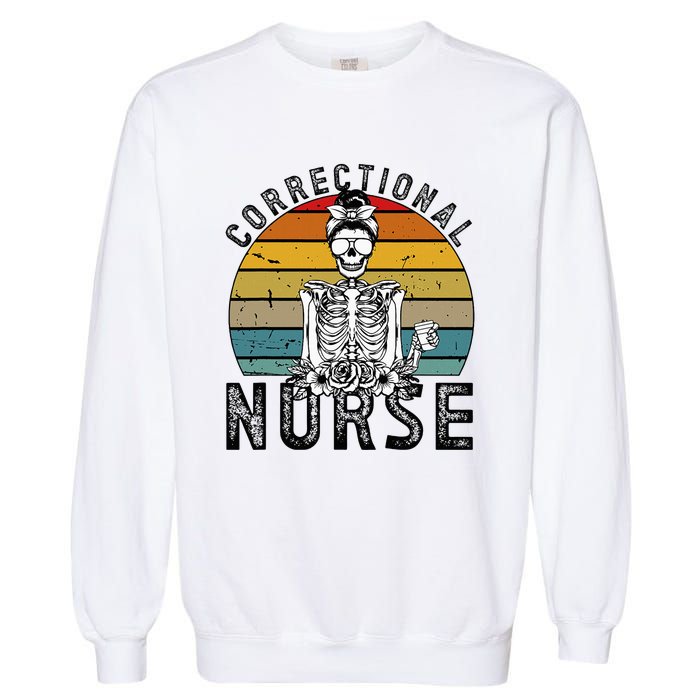 Correctional Nurse Corrections Nurse Correctional Nursing Garment-Dyed Sweatshirt